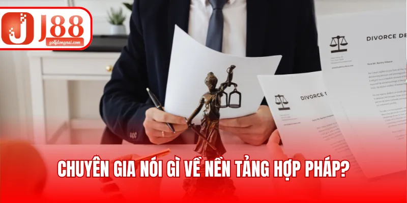 Chuyên gia nói gì về nền tảng hợp pháp?