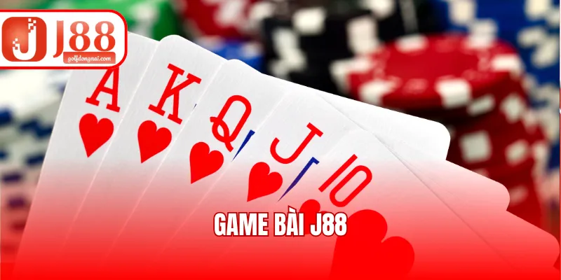 Game Bài J88 - Ưu Điểm Hấp Dẫn Và Đặc Sắc Nhất 2025