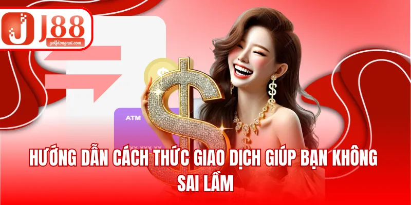 Hướng dẫn cách thức giao dịch giúp bạn không sai lầm