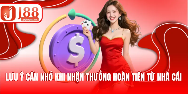 Lưu ý cần nhớ khi nhận thưởng hoàn tiền từ nhà cái