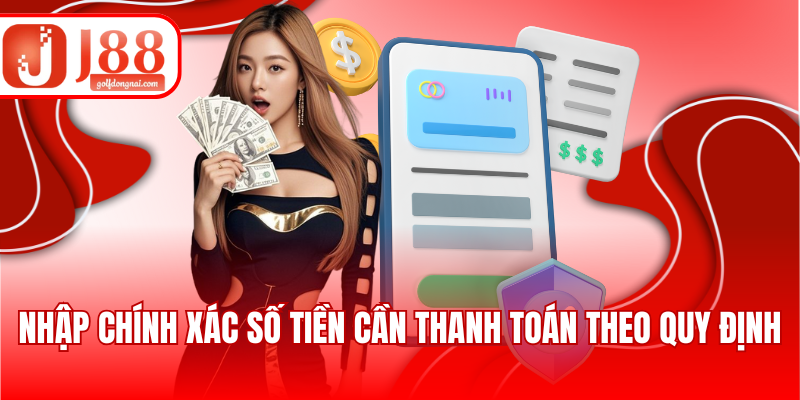 Nhập chính xác số tiền cần thanh toán theo quy định
