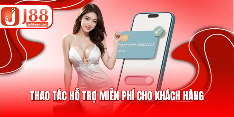 Thao tác hỗ trợ miễn phí cho khách hàng