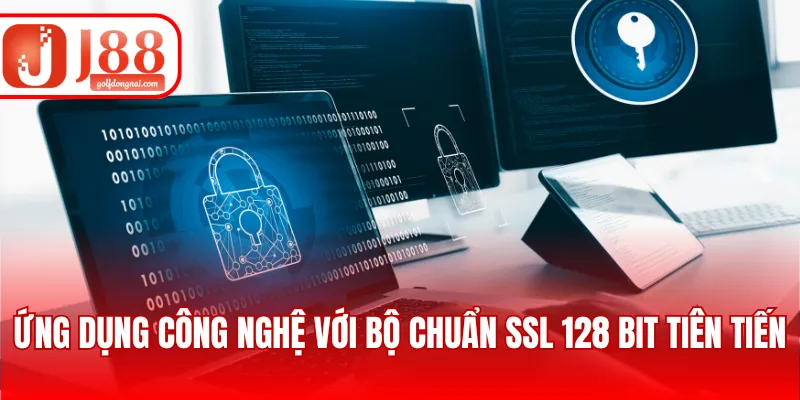 Ứng dụng công nghệ với bộ chuẩn SSL 128 bit tiên tiến